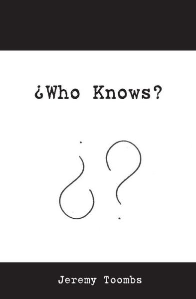 Cover for Jeremy Toombs · 'Who Knows? (Paperback Book) (2017)