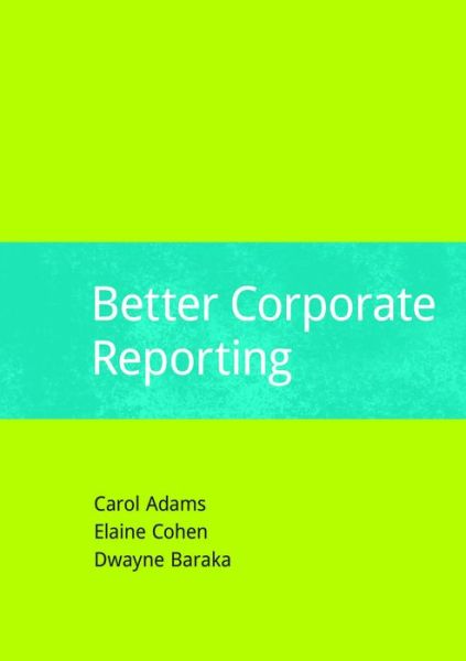 Cover for Carol Adams · Better Corporate Reporting (Hardcover Book) (2014)