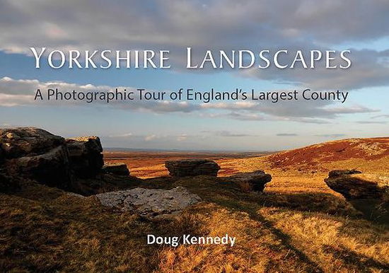 Cover for Doug Kennedy · Yorkshire Landscapes: A Photographic Tour of England's Largest County (Hardcover Book) (2017)