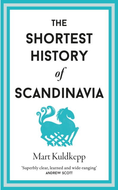 Cover for Mart Kuldkepp · The Shortest History of Scandinavia - Shortest Histories (Hardcover Book) (2025)