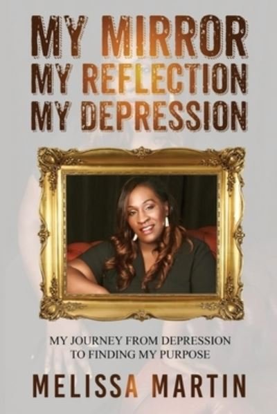 Cover for Melissa Martin · My Mirror. My Reflection. My Depression (Book) (2022)