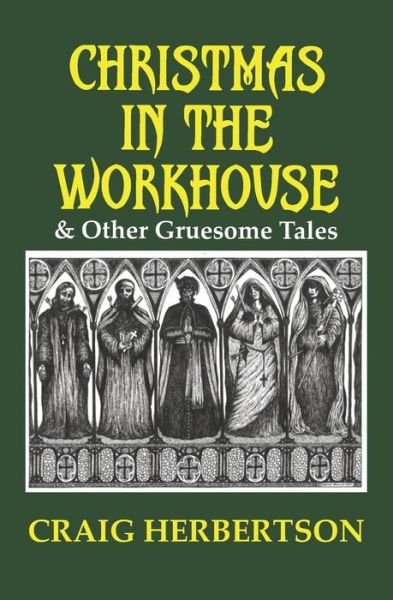 Cover for Craig Herbertson · Christmas in the Workhouse &amp; Other Gruesome Tales (Taschenbuch) (2020)