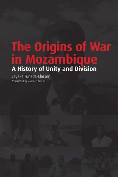 Cover for Sayaka Funada-classen · The Origins of War in Mozambique. a History of Unity and Division (Pocketbok) (2013)