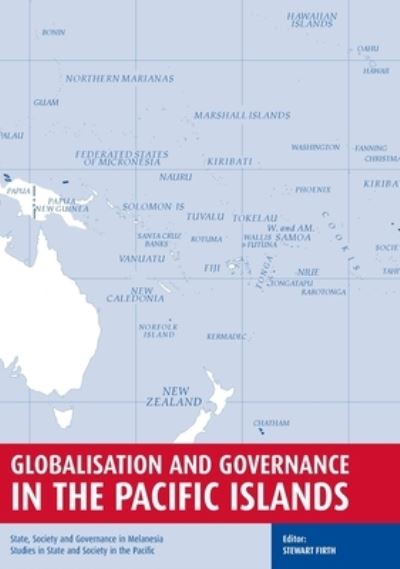 Cover for Stewart Firth · Globalisation and governance in the Pacific Islands (Book) (2006)