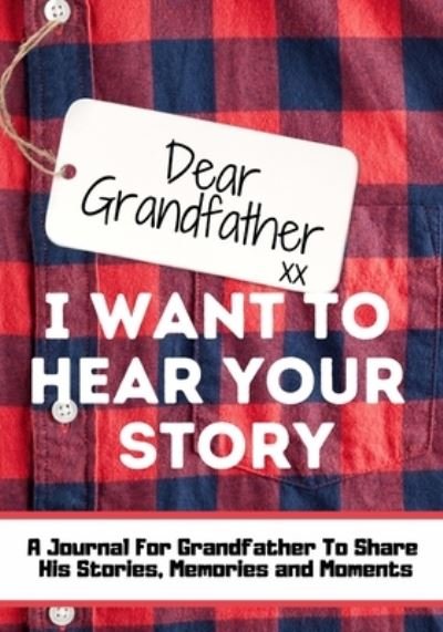Cover for The Life Graduate Publishing Group · Dear Grandfather. I Want To Hear Your Story (Paperback Book) (2020)