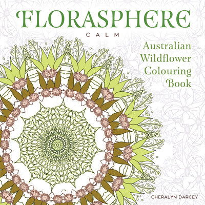 Cover for Cheralyn Darcey · Florasphere Calm: Australian Wildflower Colouring Book (Paperback Book) (2015)