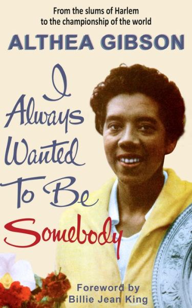 Cover for Althea Gibson · Althea Gibson: I Always Wanted To Be Somebody (Paperback Book) [Second edition] (2022)