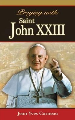 Cover for Jean-yves Garneau · Praying with Saint John Xxiii (Paperback Book) [Catholic Book Publishing Corp. edition] (2014)
