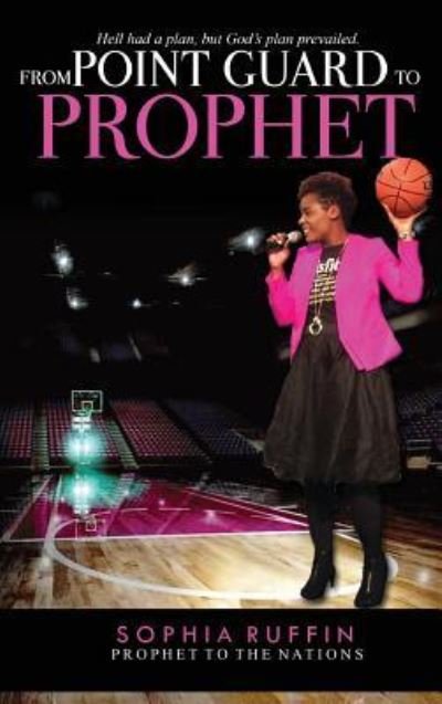 Cover for Sophia Ruffin · From Point Guard to Prophet (Hardcover Book) (2016)