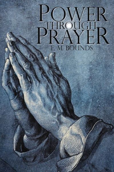 Cover for Edward M. Bounds · Power Through Prayer (Book) (2020)