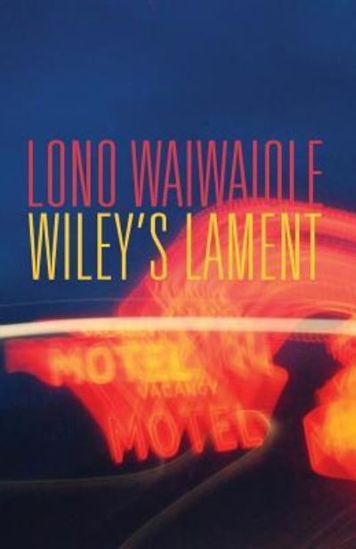 Cover for Lono Waiwaiole · Wiley's Lament (Paperback Book) (2017)