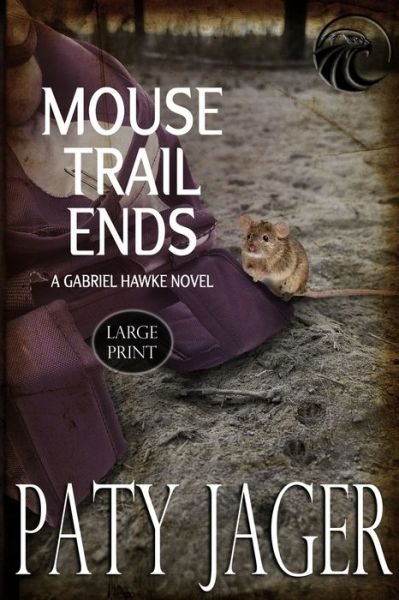 Cover for Paty Jager · Mouse Trail Ends: Large Print - Gabriel Hawke Novels (Taschenbuch) (2019)