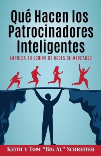 Cover for Keith Schreiter · Que Hacen los Patrocinadores Inteligentes : Impulsa Tu Equipo de Redes de Mercadeo (Paperback Book) (2022)