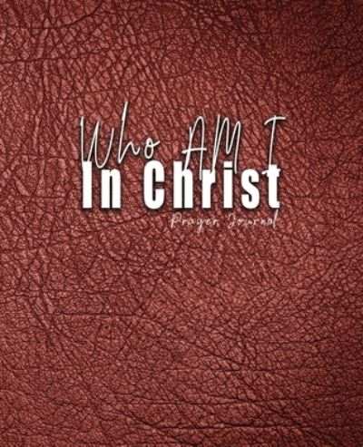 Cover for C Orville McLeish · Who Am I In Christ: Prayer Journal (Pocketbok) (2020)