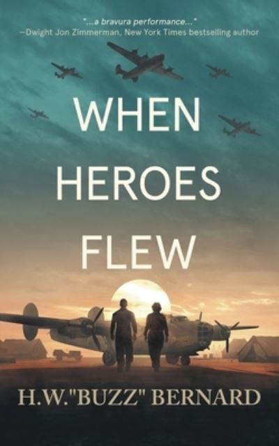 Cover for H. W. &quot;Buzz&quot; Bernard · When Heroes Flew (Book) (2020)