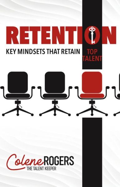 Cover for Colene Rogers · Retention: Key Mindsets that Retain Top Talent (Paperback Book) (2020)