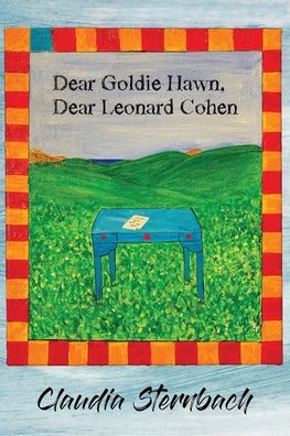 Dear Goldie Hawn, Dear Leonard Cohen - Claudia Sternbach - Books - Unruly Voices - 9781953469977 - December 3, 2021