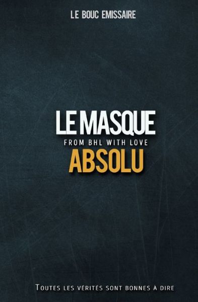 Cover for Le Bouc Emissaire · Le masque absolu (Paperback Book) (2017)