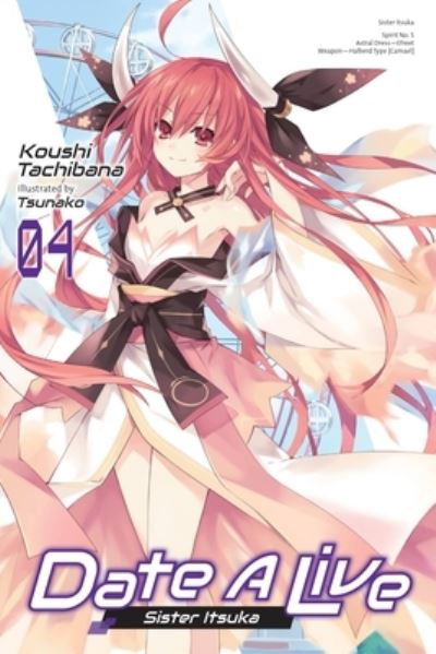 Cover for Koushi Tachibana · Date A Live, Vol. 4 (light novel) - DATE A LIVE LIGHT NOVEL SC (Pocketbok) (2022)