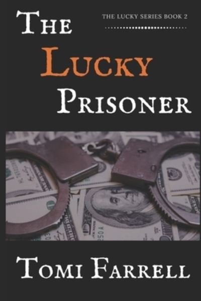 Cover for Tomi Farrell · Lucky Prisoner (Book) (2017)