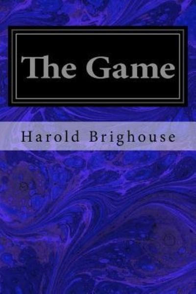Cover for Harold Brighouse · The Game (Pocketbok) (2017)