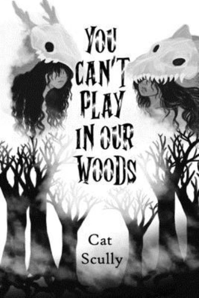 Cover for Cat Scully · You Can't Play In Our Woods (Paperback Book) (2017)