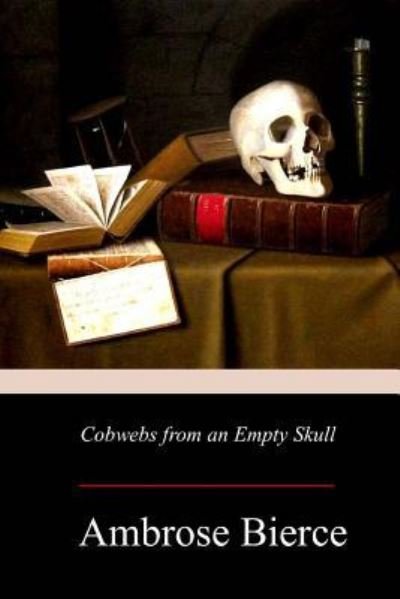 Cover for Ambrose Bierce · Cobwebs from an Empty Skull (Paperback Bog) (2017)
