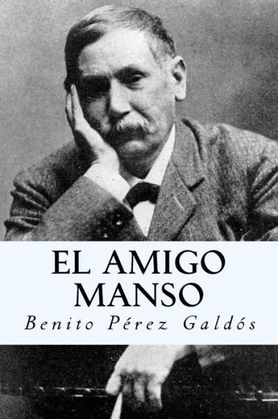 El amigo manso - Benito Perez Galdos - Livros - Createspace Independent Publishing Platf - 9781981118977 - 24 de novembro de 2017