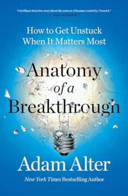 Cover for Adam Alter · Anatomy of a Breakthrough: How to Get Unstuck When It Matters Most (Paperback Bog) (2024)