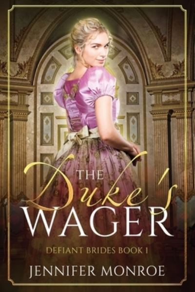 Cover for Jennifer Monroe · The Duke's Wager: Defiant Brides Book 1 - Defiant Brides (Paperback Book) (2018)