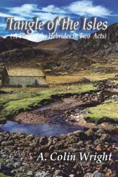 Cover for A. Colin Wright · Tangle Of The Isles : A Play Of The Hebrides In Two Acts (Paperback Book) (2018)