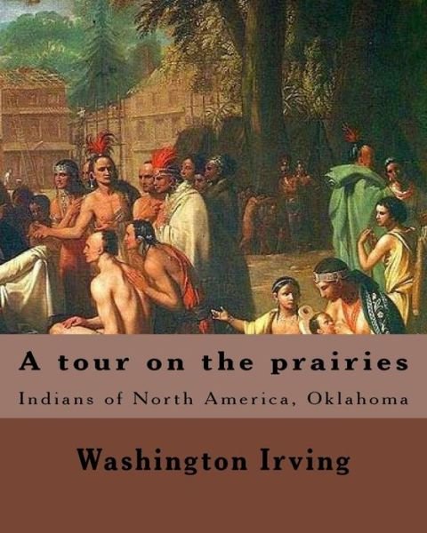 Cover for Washington Irving · A tour on the prairies. By (Pocketbok) (2018)