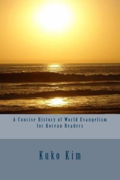 Cover for Kuko Kim · A Concise History of World Evangelism for Korean Readers (Taschenbuch) (2018)