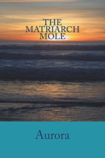 Cover for Aurora · The Matriarch Mole (Paperback Book) (2018)