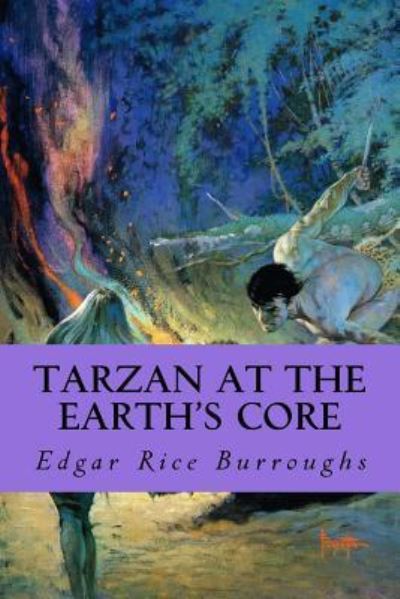 Tarzan At The Earth's Core - Edgar Rice Burroughs - Books - Createspace Independent Publishing Platf - 9781987695977 - April 10, 2018