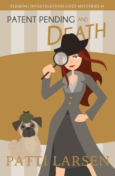 Cover for Patti Larsen · Patent Pending and Death - Fleming Investigations Cozy Mysteries (Pocketbok) (2020)
