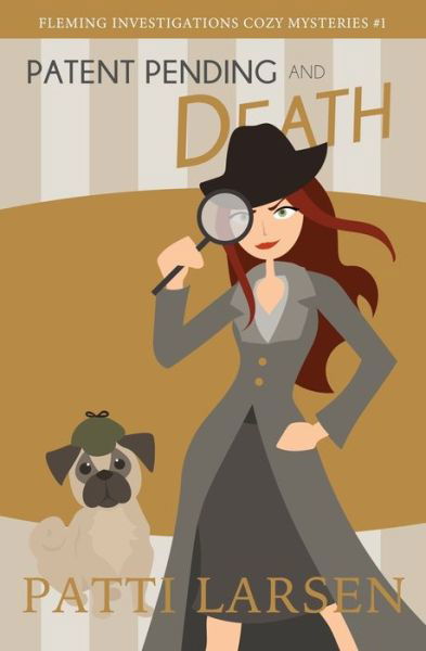 Cover for Patti Larsen · Patent Pending and Death - Fleming Investigations Cozy Mysteries (Taschenbuch) (2020)