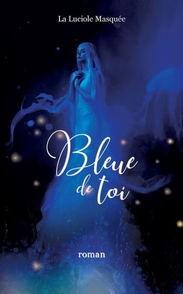 Cover for La Luciole Masquee · Bleue de toi (Paperback Book) (2020)