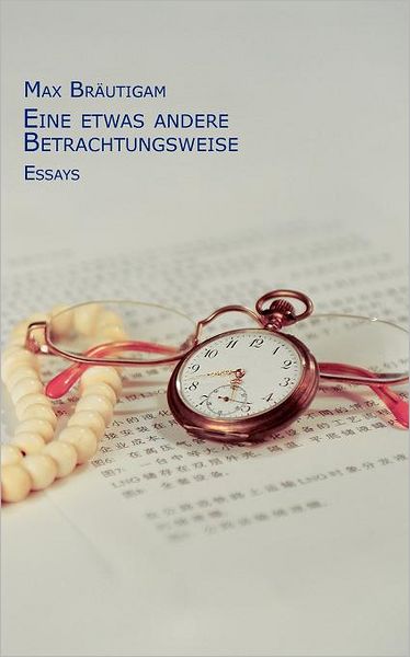 Cover for Max Bräutigam · Eine Etwas Andere Betrachtungsweise (Pocketbok) [German edition] (2012)