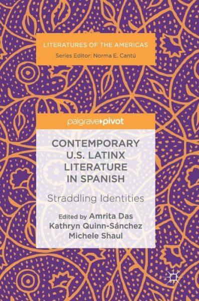 Cover for Contemporary U.S. Latinx Literature in Spanish: Straddling Identities - Literatures of the Americas (Hardcover Book) [1st ed. 2018 edition] (2018)