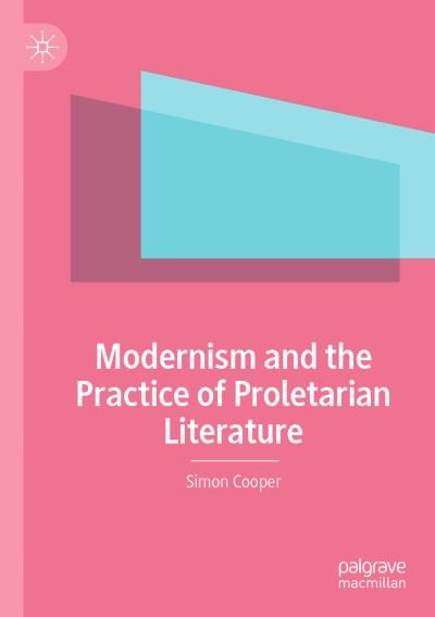 Cover for Simon Cooper · Modernism and the Practice of Proletarian Literature (Pocketbok) [1st ed. 2020 edition] (2021)
