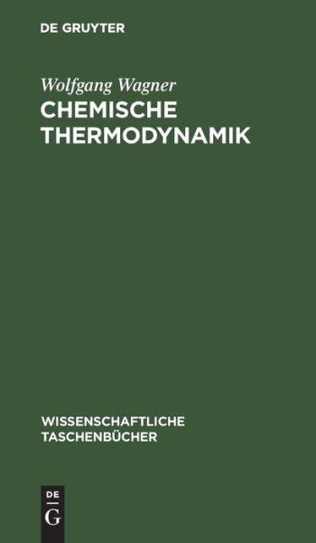 Cover for Wolfgang Wagner · Chemische Thermodynamik (Hardcover Book) (1963)