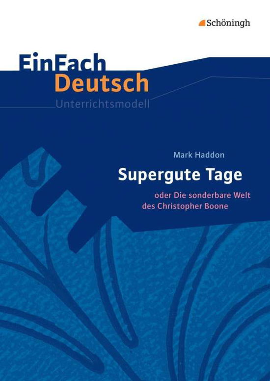 Einfach Deutsch: Supergute Tage oder Die sonderbare Welt des Christopher Boone - Bettina Lettau - Książki - Bildungshaus Schulbuchverlage Westermann - 9783140225977 - 15 października 2014