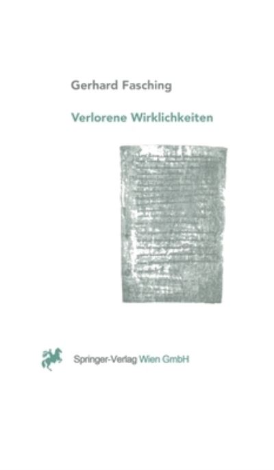 Cover for Gerhard Fasching · Verlorene Wirklichkeiten: Über Die Ungewollte Erosion Unseres Denkraumes Durch Naturwissenschaft Und Technik (Hardcover Book) [German, 1 edition] (1996)