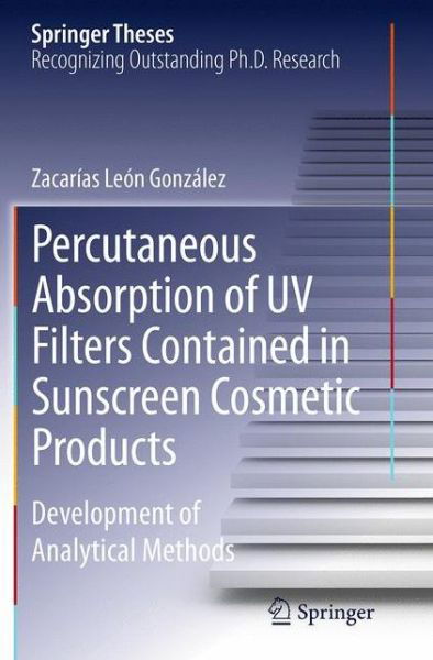 Cover for Zacarias Leon Gonzalez · Percutaneous Absorption of UV Filters Contained in Sunscreen Cosmetic Products: Development of Analytical Methods - Springer Theses (Taschenbuch) [Softcover reprint of the original 1st ed. 2014 edition] (2016)