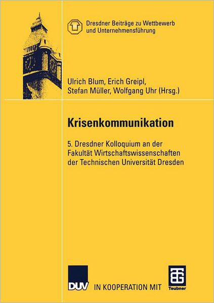 Krisenkommunikation - Dresdner Beitrage zu Wettbewerb und Unternehmensfuhrung - Ulrich Blum - Livres - Springer Fachmedien Wiesbaden - 9783322810977 - 1 mars 2012