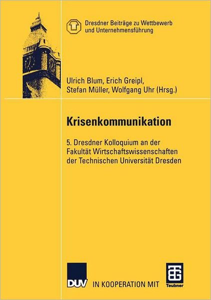 Cover for Ulrich Blum · Krisenkommunikation - Dresdner Beitrage zu Wettbewerb und Unternehmensfuhrung (Paperback Book) [Softcover reprint of the original 1st ed. 2003 edition] (2012)