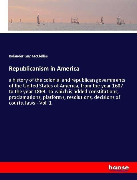 Cover for McClellan · Republicanism in America (Buch)