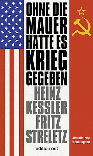 Cover for Heinz Keßler · Ohne die Mauer hätte es Krieg gegeben (Book) (2021)