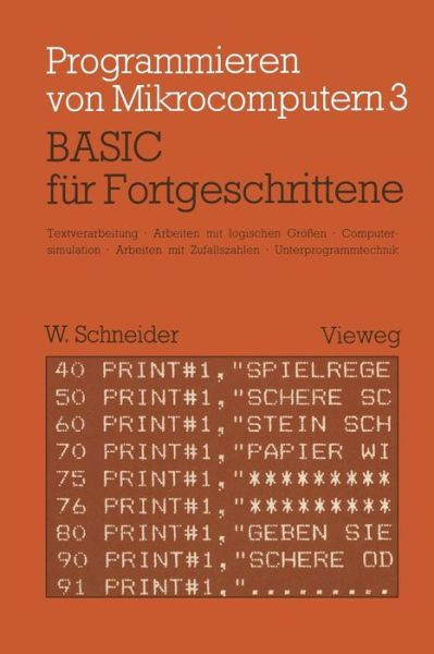 Cover for Schneider, Wolfgang, OBE (University of Wuerzburg Germany University of W Rzburg Germany) · Basic Fur Fortgeschrittene: Textverarbeitung, Arbeiten Mit Logischen Groessen, Computersimulation Arbeiten Mit Zufallszahlen Unterprogrammtechnik - Programmieren Von Mikrocomputern (Taschenbuch) [1982 edition] (1983)